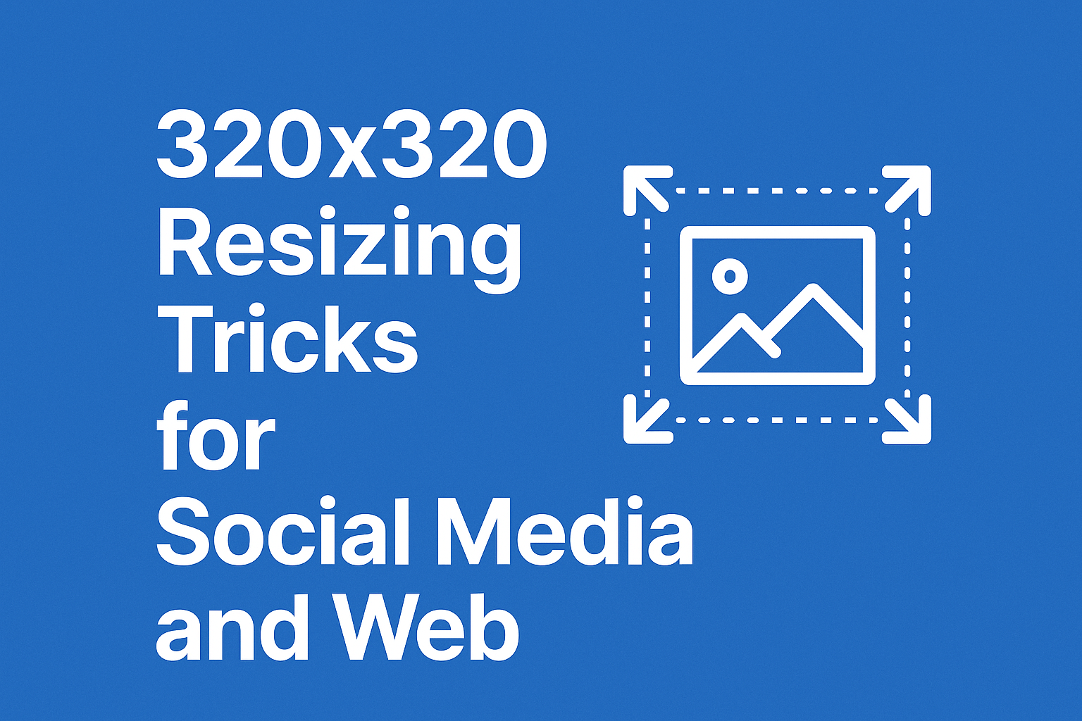 320x320 Resizing Tricks for Social Media and Web - I Love Typing